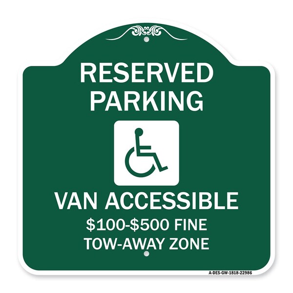 Reserved Parking Van Accessible $100-$500 Fine Tow Away Zone With Graphic, A-DES-GW-1818-22986